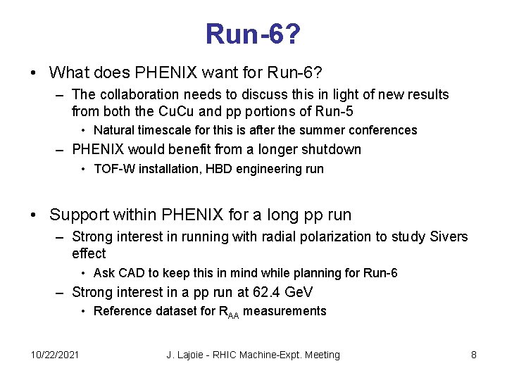 Run-6? • What does PHENIX want for Run-6? – The collaboration needs to discuss