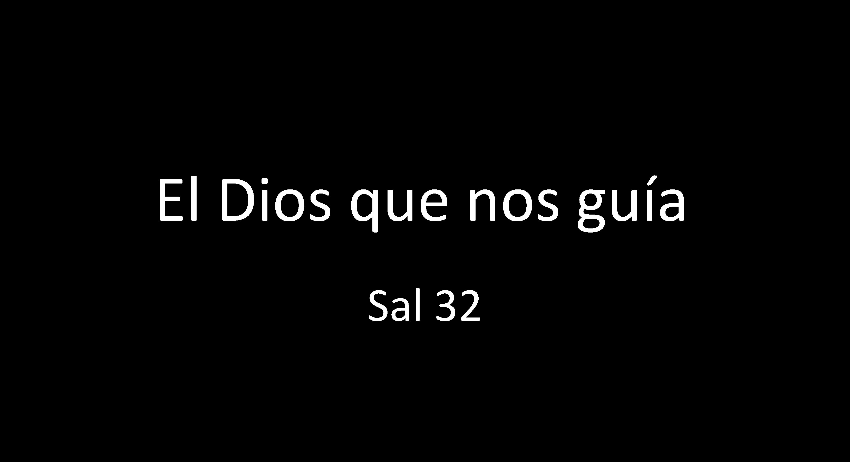 El Dios que nos guía Sal 32 