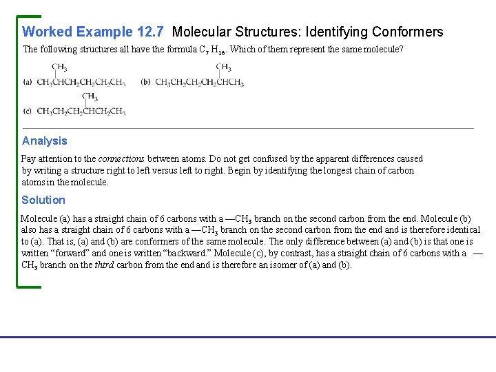 Worked Example 12. 7 Molecular Structures: Identifying Conformers The following structures all have the