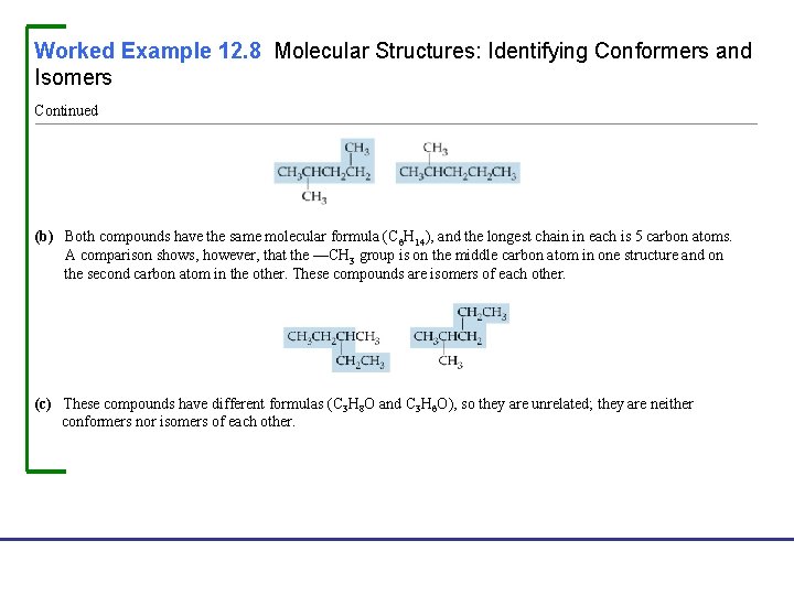 Worked Example 12. 8 Molecular Structures: Identifying Conformers and Isomers Continued (b) Both compounds