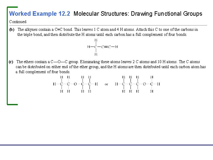 Worked Example 12. 2 Molecular Structures: Drawing Functional Groups Continued (b) The alkynes contain