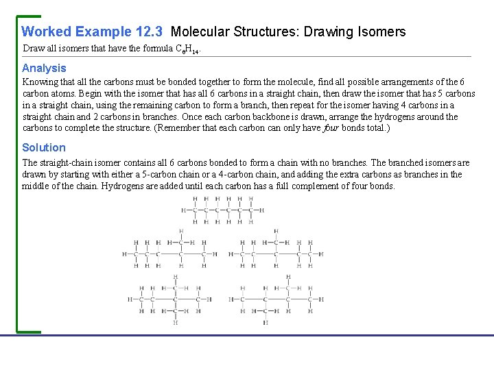 Worked Example 12. 3 Molecular Structures: Drawing Isomers Draw all isomers that have the