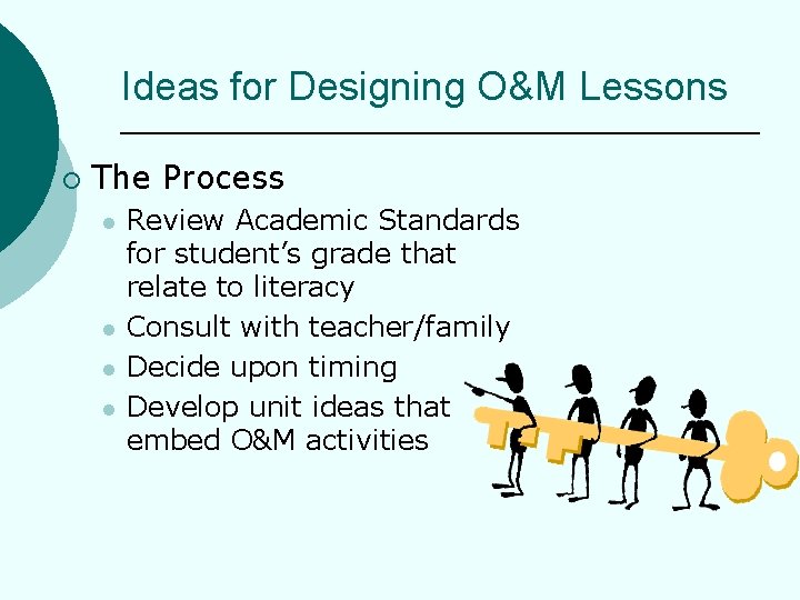 Ideas for Designing O&M Lessons ¡ The Process l l Review Academic Standards for