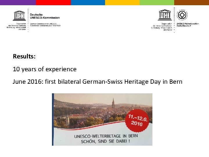 Results: 10 years of experience June 2016: first bilateral German-Swiss Heritage Day in Bern