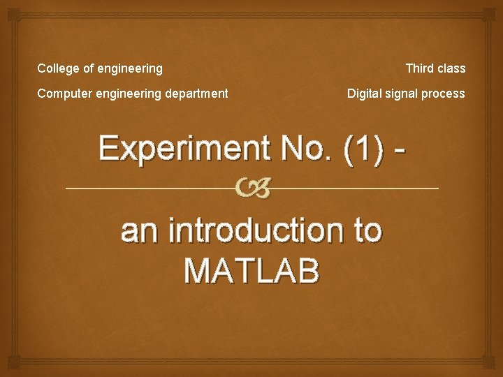 College of engineering Third class Computer engineering department Digital signal process Experiment No. (1)
