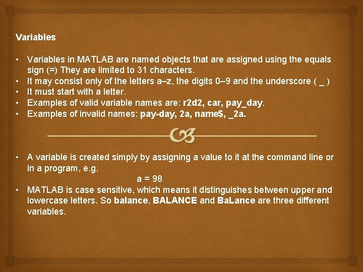 Variables • Variables in MATLAB are named objects that are assigned using the equals