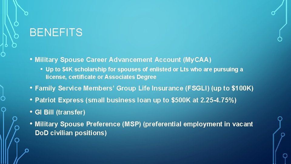 BENEFITS • Military Spouse Career Advancement Account (My. CAA) • Up to $4 K