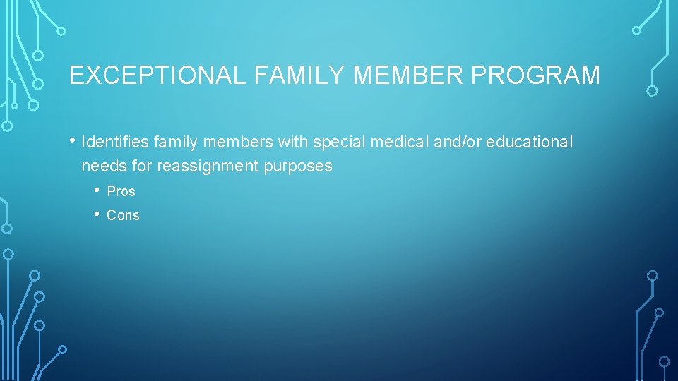 EXCEPTIONAL FAMILY MEMBER PROGRAM • Identifies family members with special medical and/or educational needs