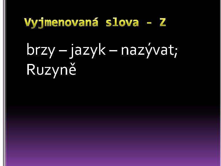 brzy – jazyk – nazývat; Ruzyně 