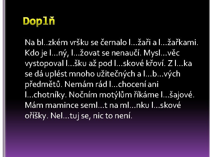 Na bl. . zkém vršku se černalo l…žaři a l…žařkami. Kdo je l…ný, l…žovat