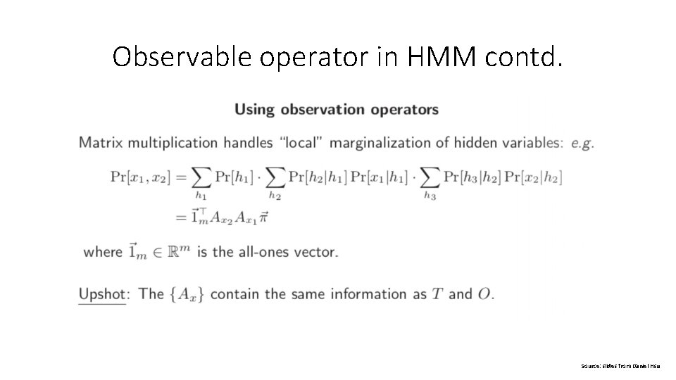 Observable operator in HMM contd. Source: slides from Daniel Hsu 