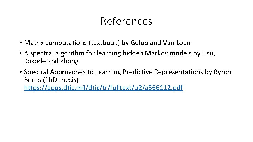 References • Matrix computations (textbook) by Golub and Van Loan • A spectral algorithm