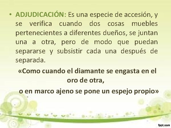  • ADJUDICACIÓN: Es una especie de accesión, y se verifica cuando dos cosas