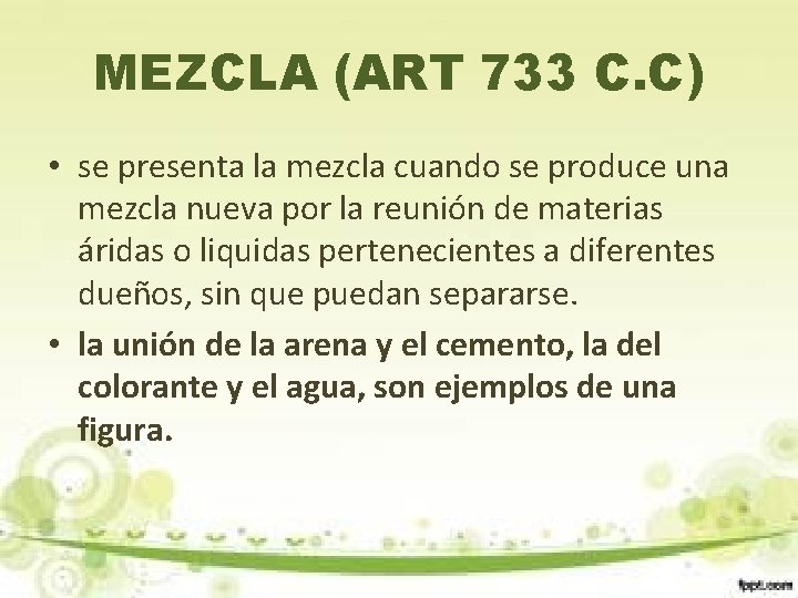 MEZCLA (ART 733 C. C) • se presenta la mezcla cuando se produce una