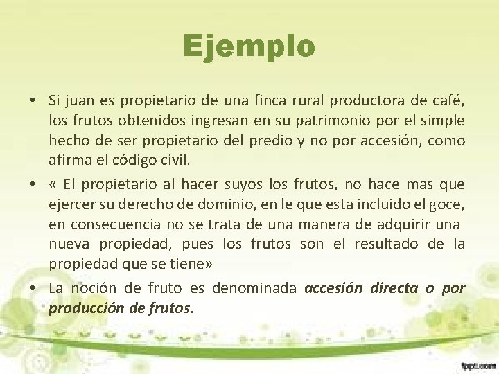 Ejemplo • Si juan es propietario de una finca rural productora de café, los