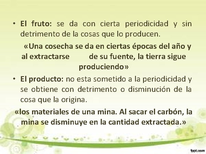  • El fruto: se da con cierta periodicidad y sin detrimento de la