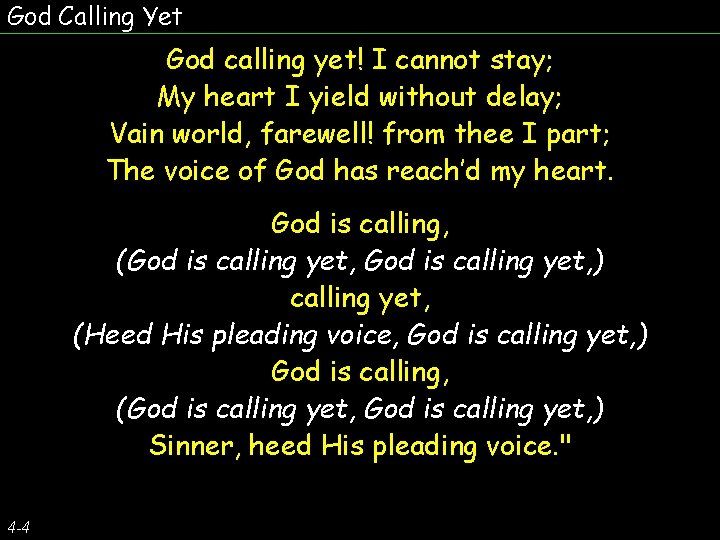 God Calling Yet God calling yet! I cannot stay; My heart I yield without