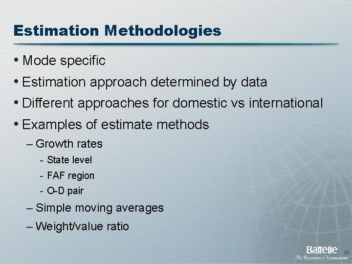Estimation Methodologies • Mode specific • Estimation approach determined by data • Different approaches