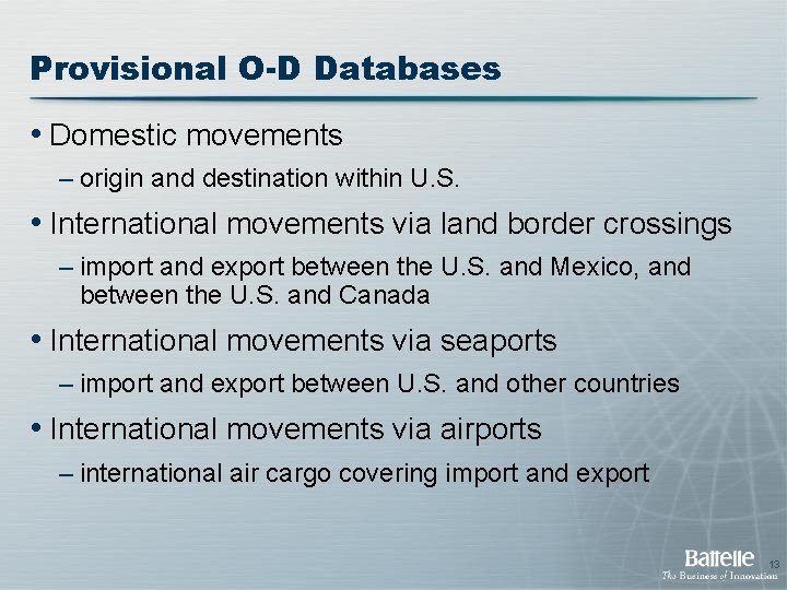 Provisional O-D Databases • Domestic movements – origin and destination within U. S. •
