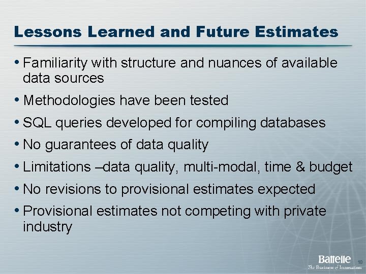 Lessons Learned and Future Estimates • Familiarity with structure and nuances of available data