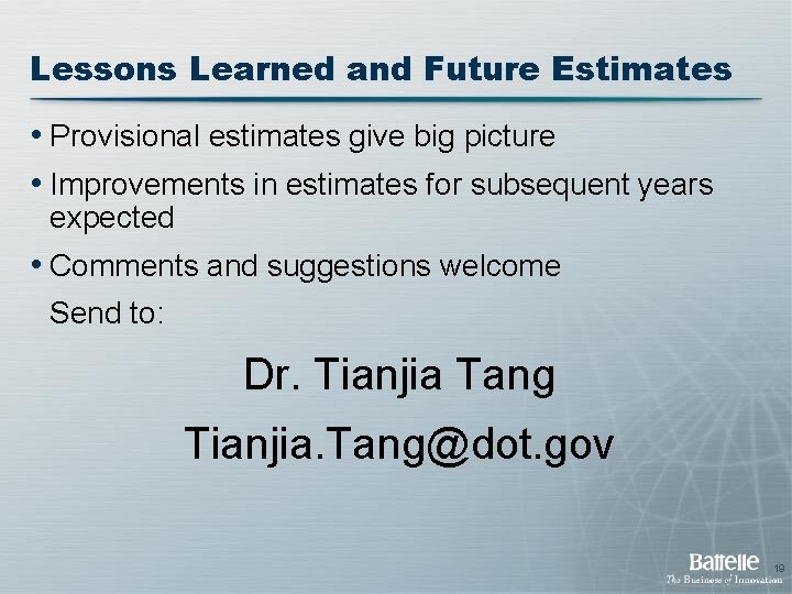 Lessons Learned and Future Estimates • Provisional estimates give big picture • Improvements in