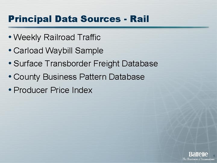 Principal Data Sources - Rail • Weekly Railroad Traffic • Carload Waybill Sample •