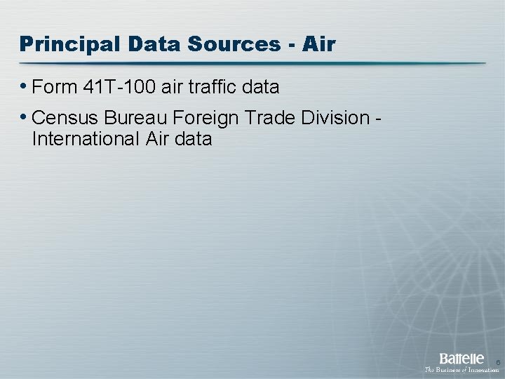 Principal Data Sources - Air • Form 41 T-100 air traffic data • Census