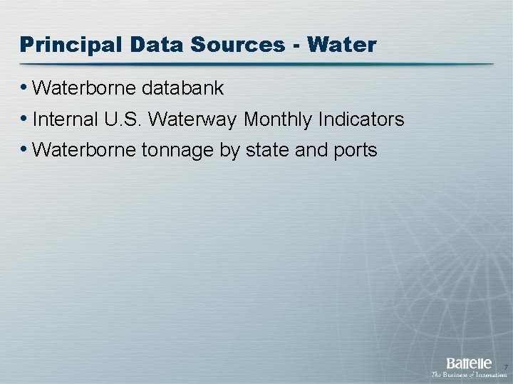 Principal Data Sources - Water • Waterborne databank • Internal U. S. Waterway Monthly