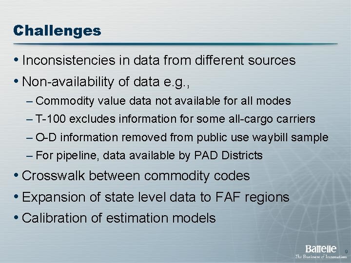 Challenges • Inconsistencies in data from different sources • Non-availability of data e. g.