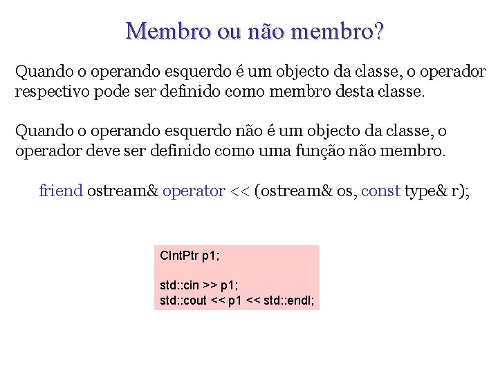 Membro ou não membro? Quando o operando esquerdo é um objecto da classe, o