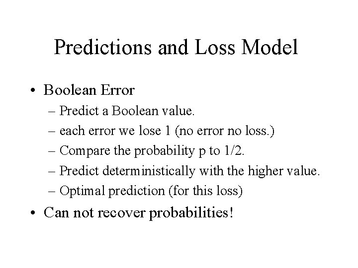 Predictions and Loss Model • Boolean Error – Predict a Boolean value. – each