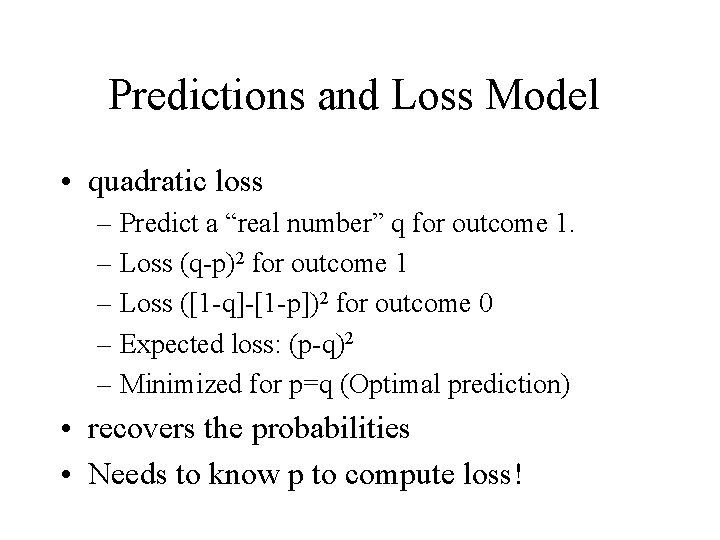 Predictions and Loss Model • quadratic loss – Predict a “real number” q for