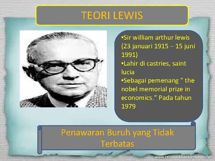 TEORI LEWIS • Sir william arthur lewis (23 januari 1915 – 15 juni 1991)