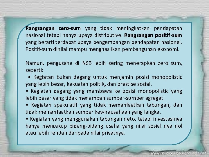 Rangsangan zero-sum yang tidak meningkatkan pendapatan nasional tetapi hanya upaya distributive. Rangsangan positif-sum yang