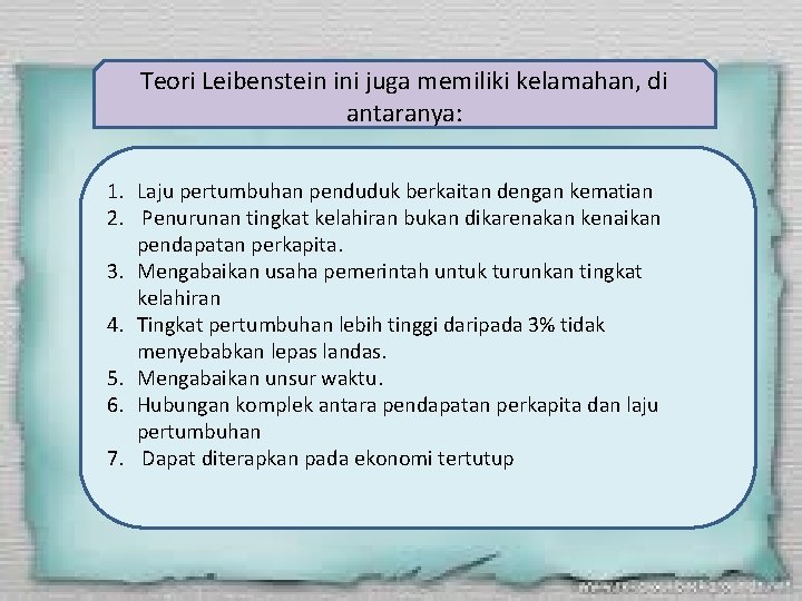 Teori Leibenstein ini juga memiliki kelamahan, di antaranya: 1. Laju pertumbuhan penduduk berkaitan dengan