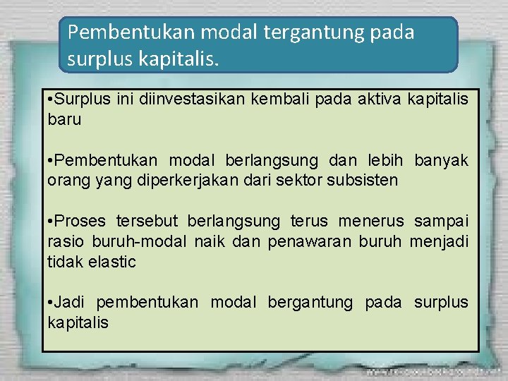 Pembentukan modal tergantung pada surplus kapitalis. • Surplus ini diinvestasikan kembali pada aktiva kapitalis