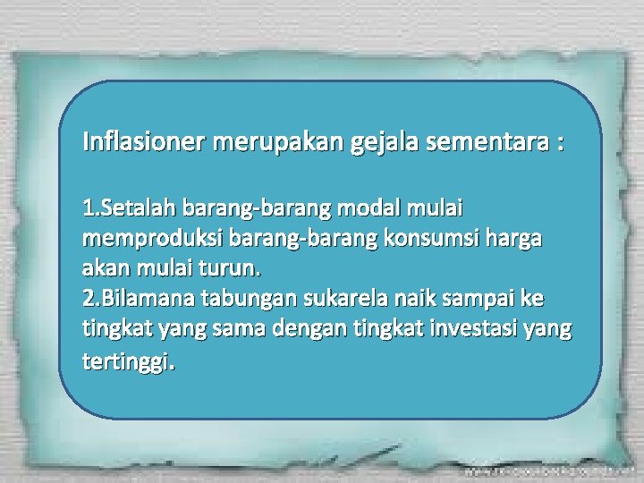 Inflasioner merupakan gejala sementara : 1. Setalah barang-barang modal mulai memproduksi barang-barang konsumsi harga