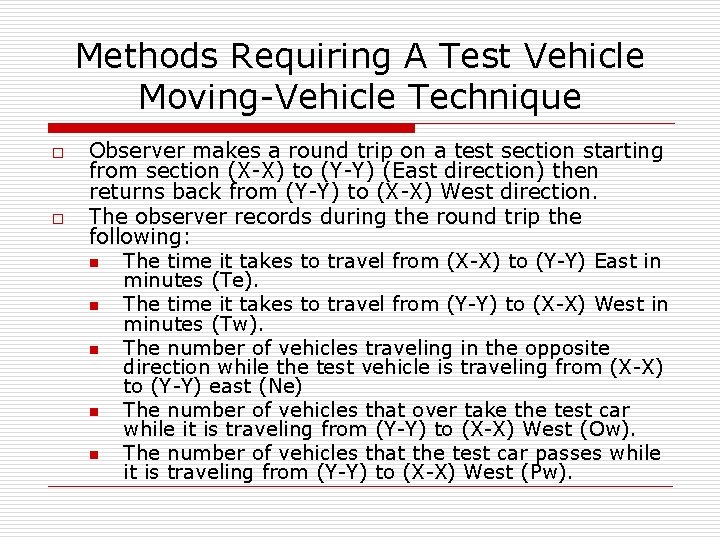 Methods Requiring A Test Vehicle Moving-Vehicle Technique o o Observer makes a round trip