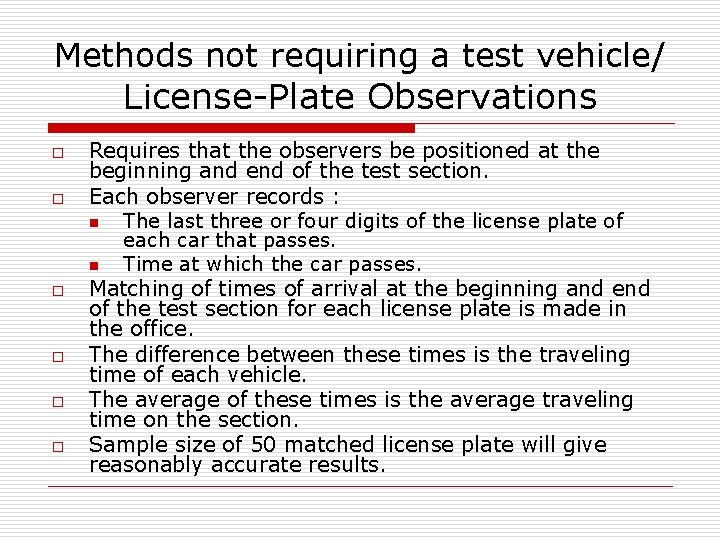 Methods not requiring a test vehicle/ License-Plate Observations o o o Requires that the