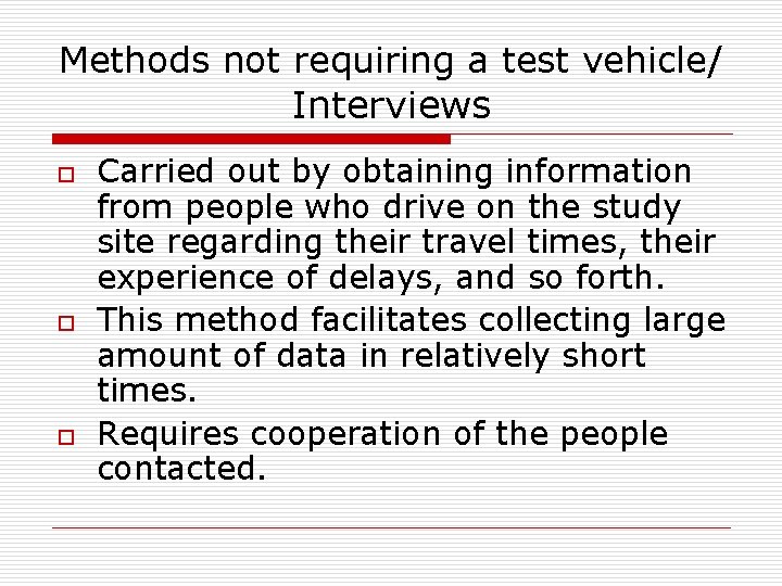 Methods not requiring a test vehicle/ Interviews o o o Carried out by obtaining