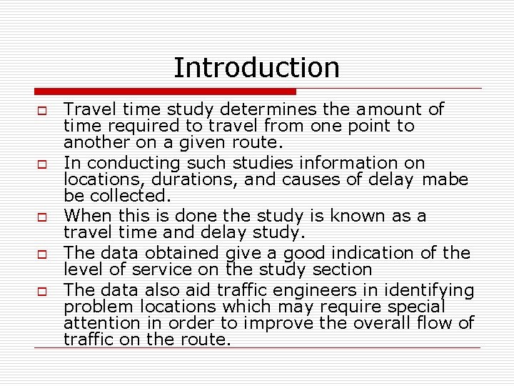 Introduction o o o Travel time study determines the amount of time required to