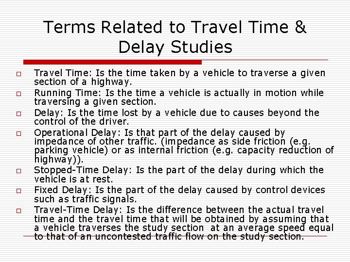 Terms Related to Travel Time & Delay Studies o o o o Travel Time: