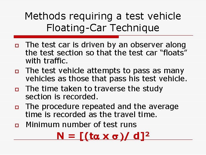 Methods requiring a test vehicle Floating-Car Technique o o o The test car is