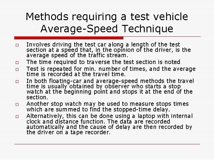 Methods requiring a test vehicle Average-Speed Technique o o o Involves driving the test