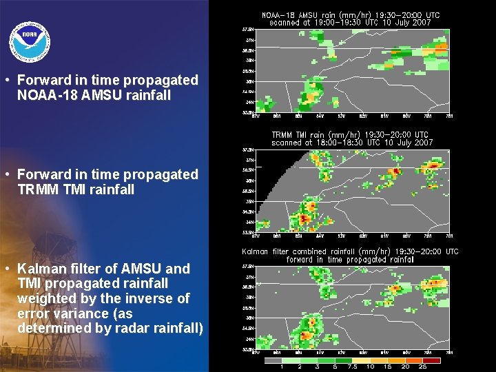 • Forward in time propagated NOAA-18 AMSU rainfall • Forward in time propagated