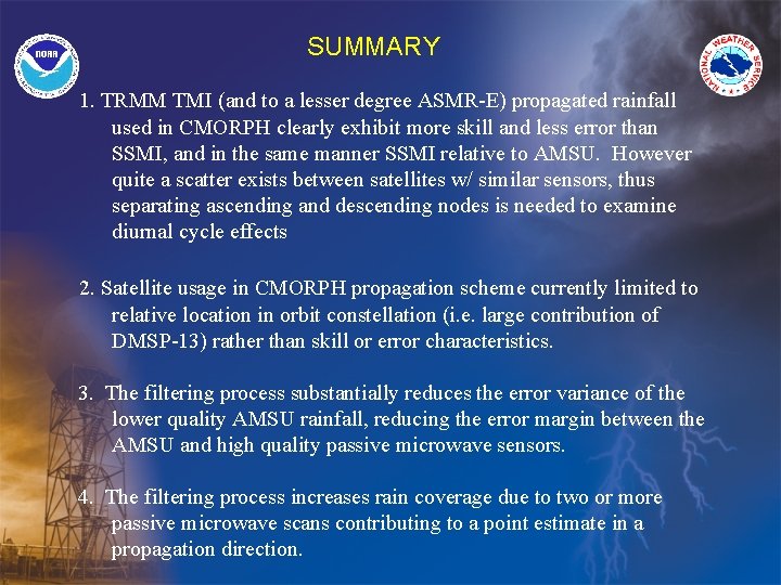 SUMMARY 1. TRMM TMI (and to a lesser degree ASMR-E) propagated rainfall used in