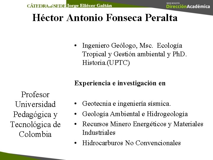 Héctor Antonio Fonseca Peralta • Ingeniero Geólogo, Msc. Ecología Tropical y Gestión ambiental y