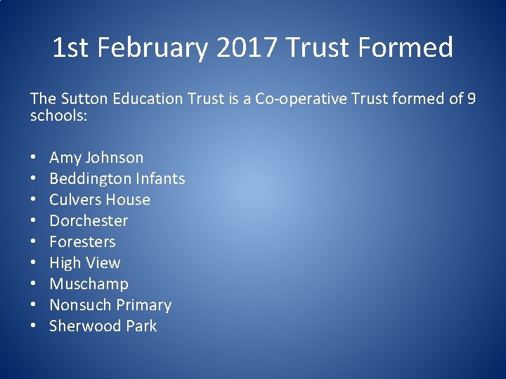 1 st February 2017 Trust Formed The Sutton Education Trust is a Co-operative Trust