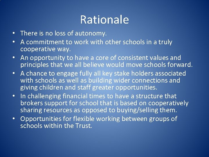 Rationale • There is no loss of autonomy. • A commitment to work with