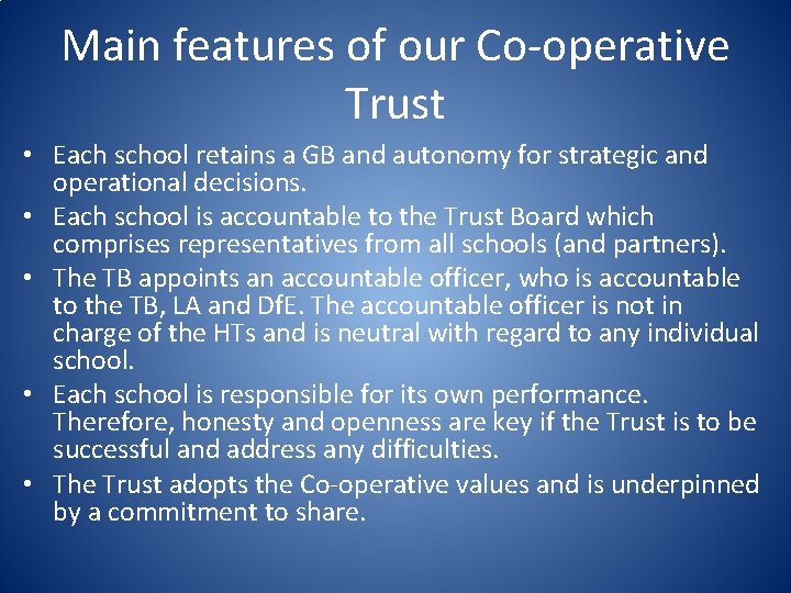 Main features of our Co-operative Trust • Each school retains a GB and autonomy